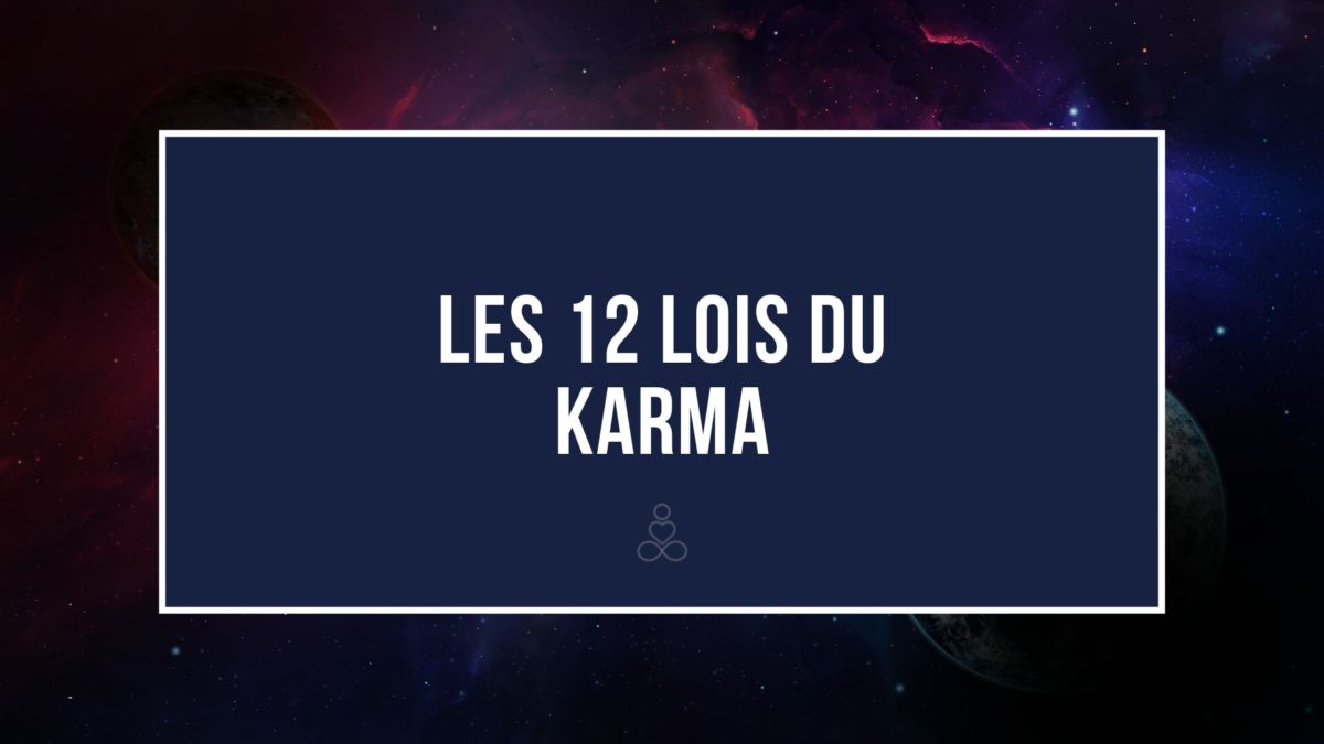 Les 12 Lois du Karma | Le Bienvivant